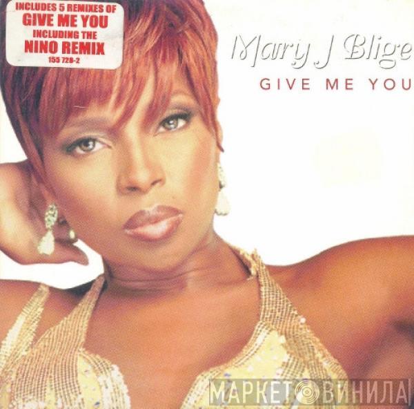  Mary J. Blige  - Give Me You