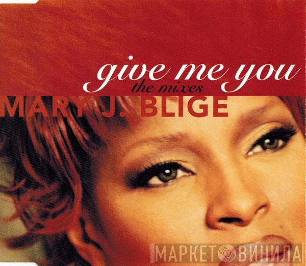  Mary J. Blige  - Give Me You (The Mixes)