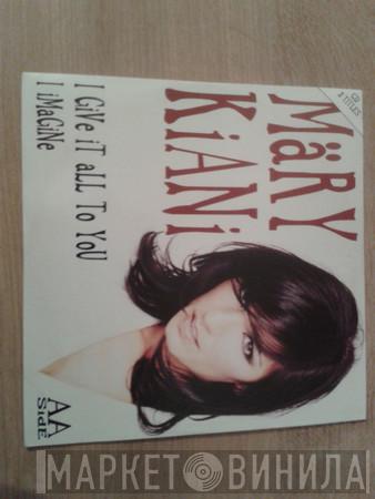  Mary Kiani  - I Give It All To You / I Imagine
