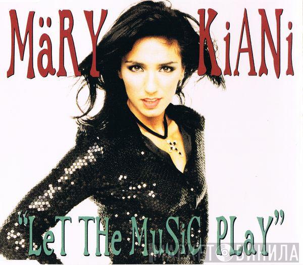  Mary Kiani  - Let The Music Play