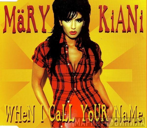 Mary Kiani - When I Call Your Name