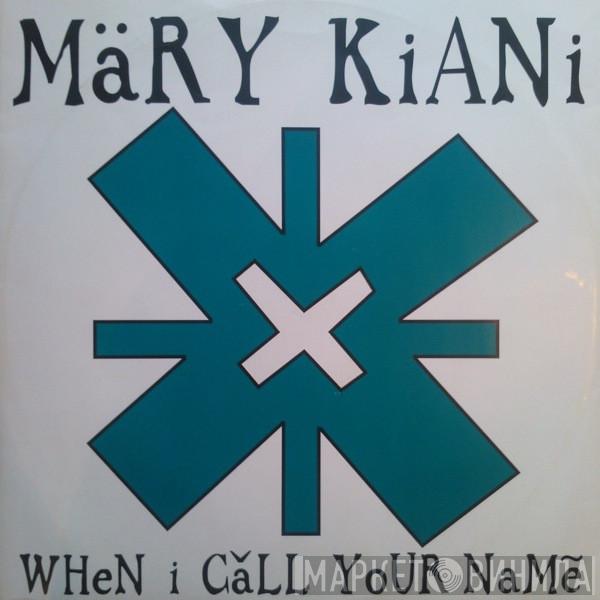 Mary Kiani - When I Call Your Name