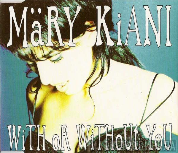 Mary Kiani - With Or Without You
