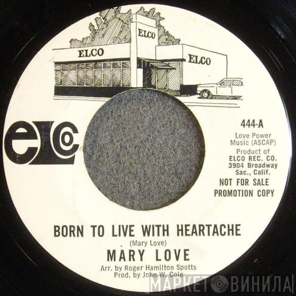  Mary Love  - Born To Live With Heartache / There's Someone For Me