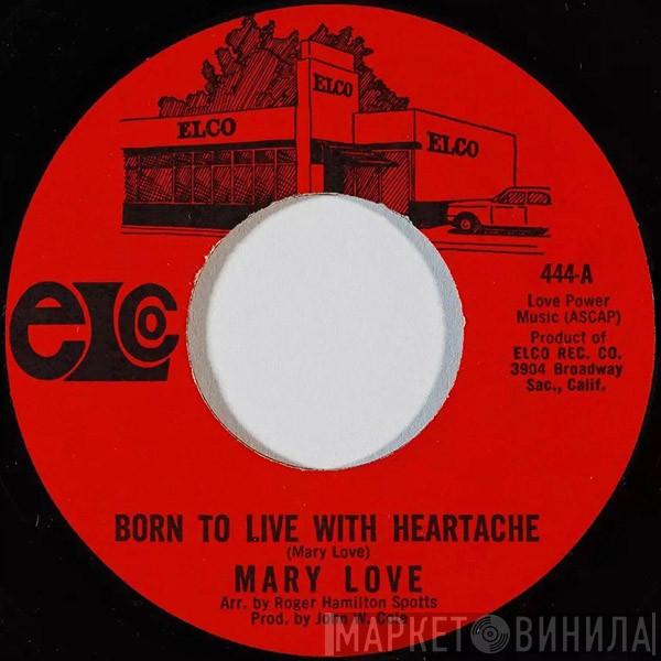  Mary Love  - Born To Live With Heartache
