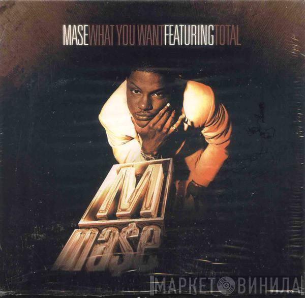 Mase, Total - What You Want