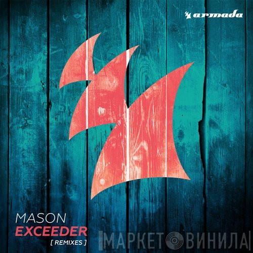  Mason  - Exceeder [ Remixes ]