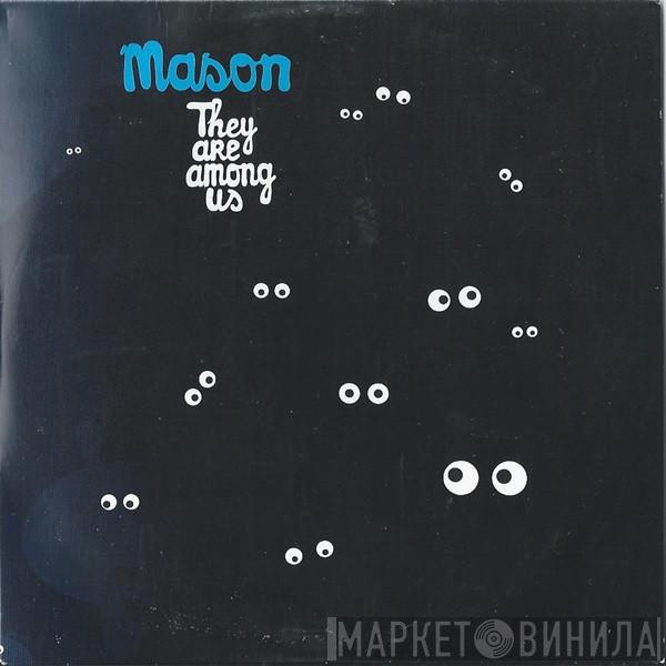 Mason - They Are Among Us