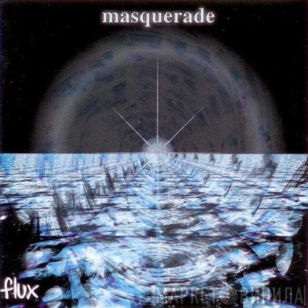 Masquerade  - Flux