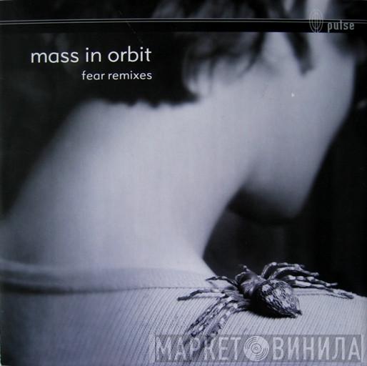  Mass In Orbit  - Fear (Remixes)