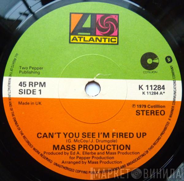 Mass Production - Can't You See I'm Fired Up