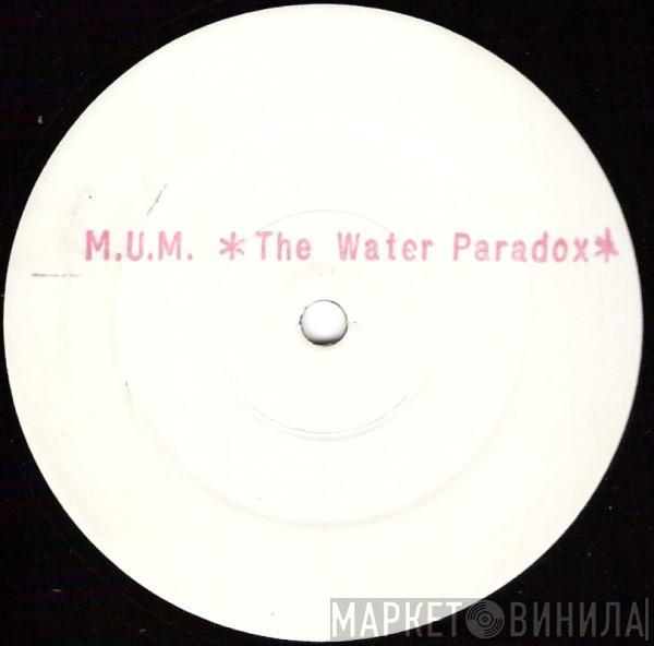 Mass Underground Movement (M.U.M) - The Water Paradox
