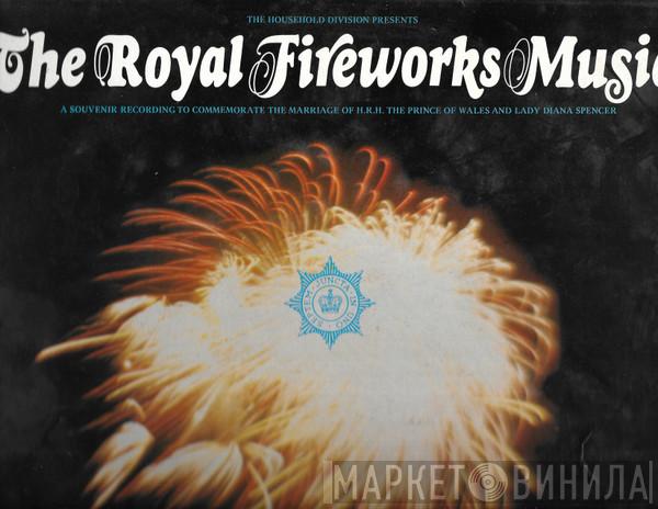 Massed Bands Of The Household Division, Richard Ridings, Canoldir Male Choir, Clive Griffiths  - The Royal Fireworks Music
