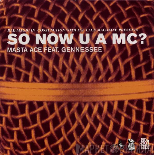 Masta Ace, Gennessee - So Now U A MC?