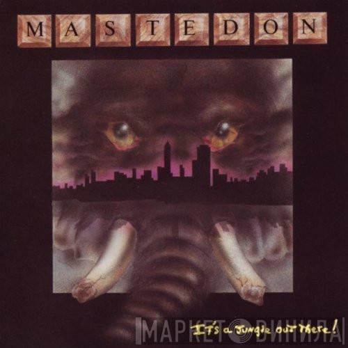 Mastedon - It's A Jungle Out There