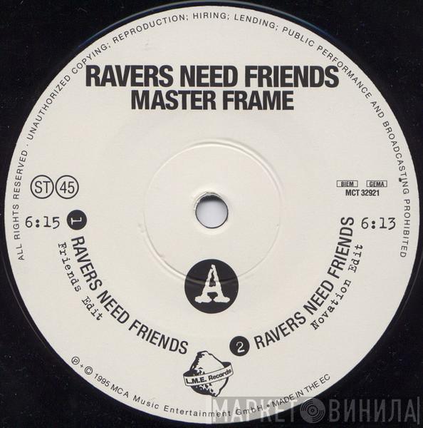 Master Frame - Ravers Need Friends