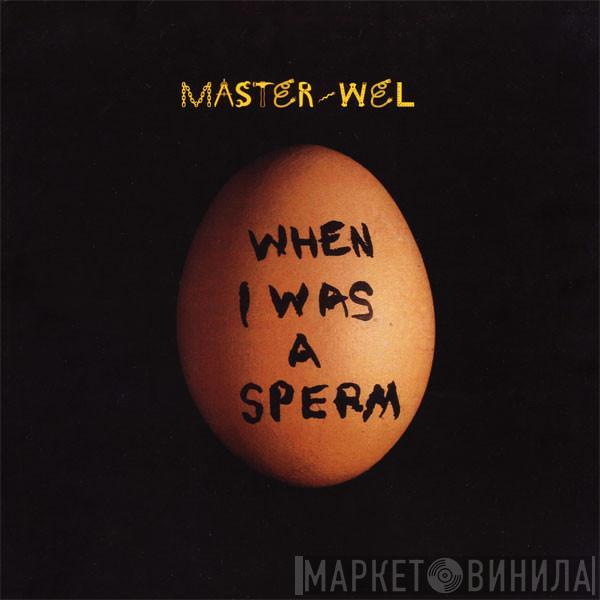 Master Wel - When I Was A Sperm
