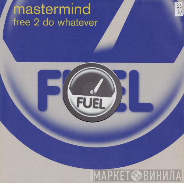 Mastermind  - Free 2 Do Whatever