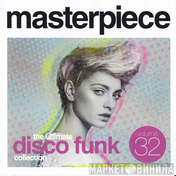  - Masterpiece Volume 32 - The Ultimate Disco Funk Collection