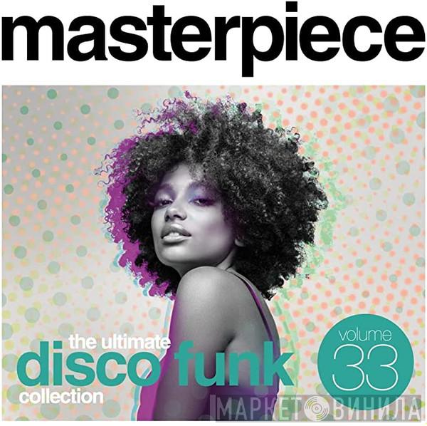  - Masterpiece Volume 33 - The Ultimate Disco Funk Collection