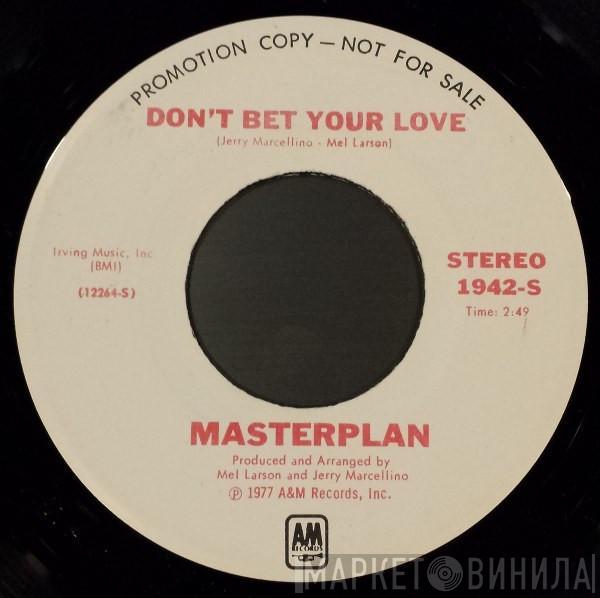 Masterplan  - Don't Bet Your Love