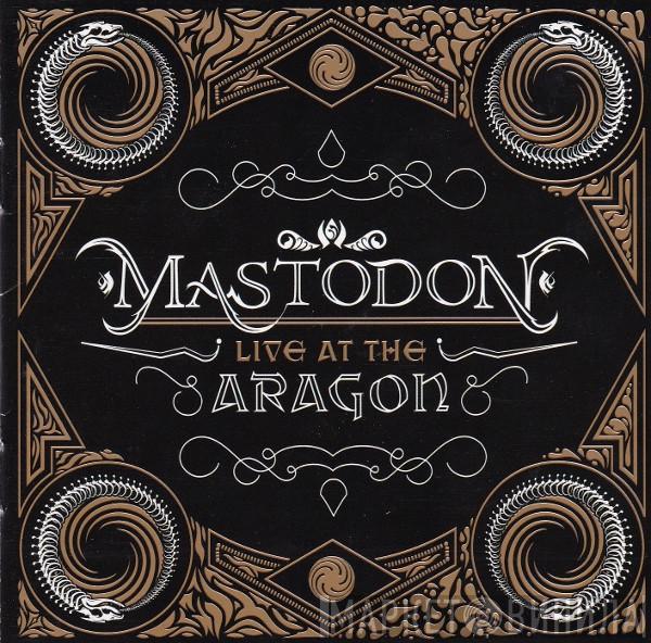  Mastodon  - Live At The Aragon