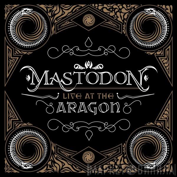  Mastodon  - Live At The Aragon