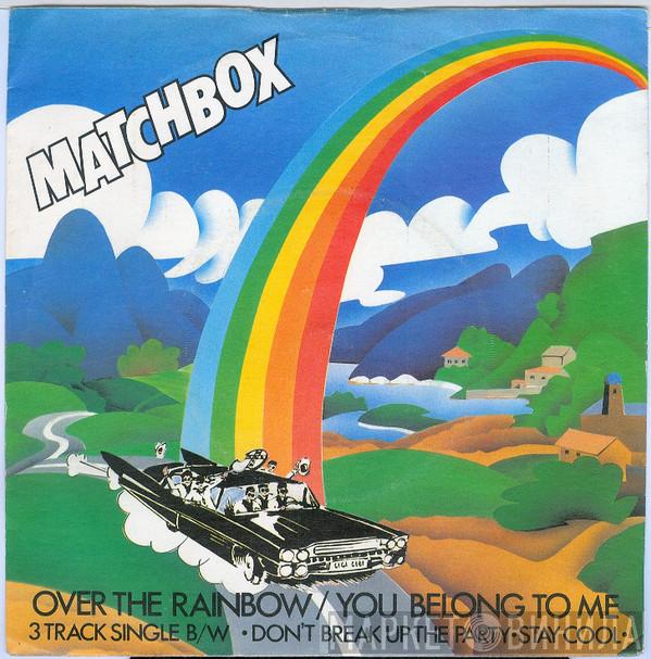  Matchbox   - Over The Rainbow / You Belong To Me