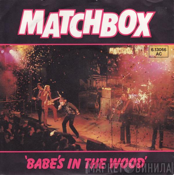  Matchbox   - Babe's In The Wood