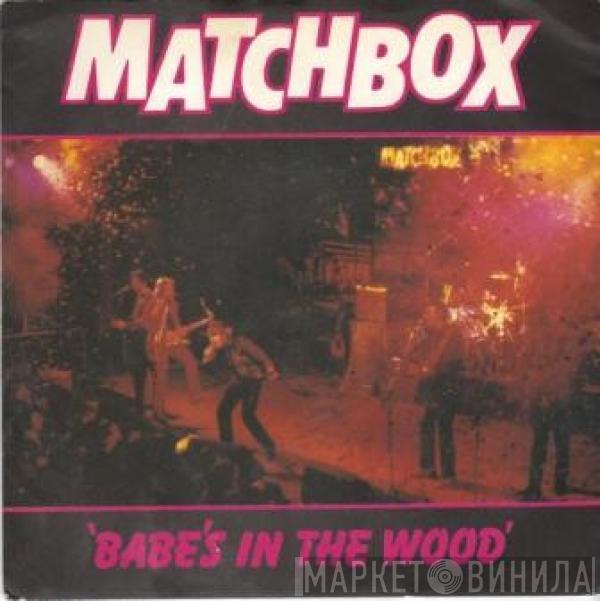  Matchbox   - Babe's In The Wood