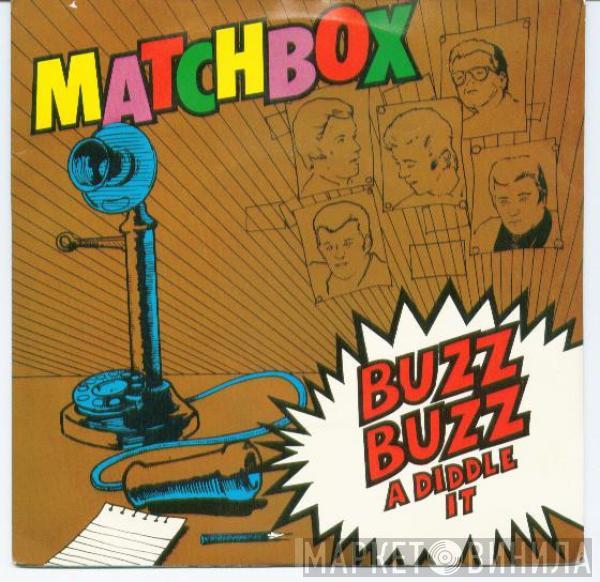 Matchbox  - Buzz Buzz A Diddle It