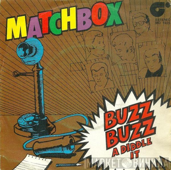  Matchbox   - Buzz Buzz A Diddle It