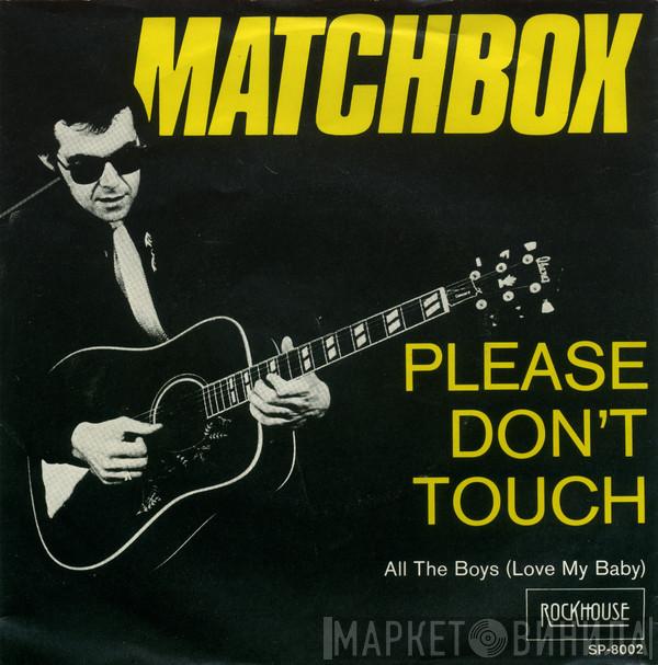  Matchbox   - Please Don't Touch