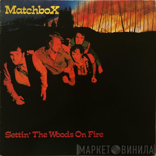  Matchbox   - Settin' The Woods On Fire