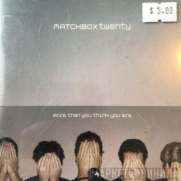 Matchbox Twenty - More Than You Think You Are