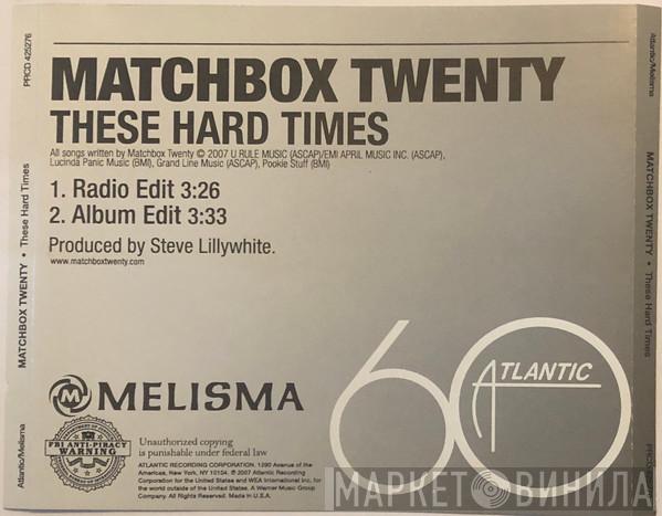  Matchbox Twenty  - These Hard Times