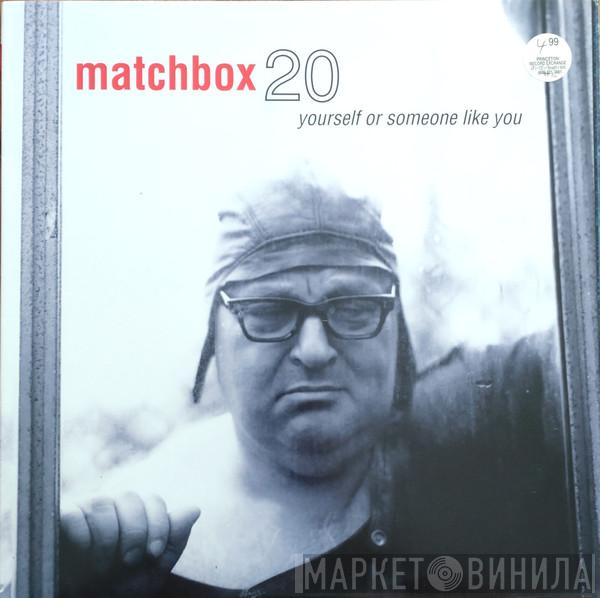  Matchbox Twenty  - Yourself Or Someone Like You