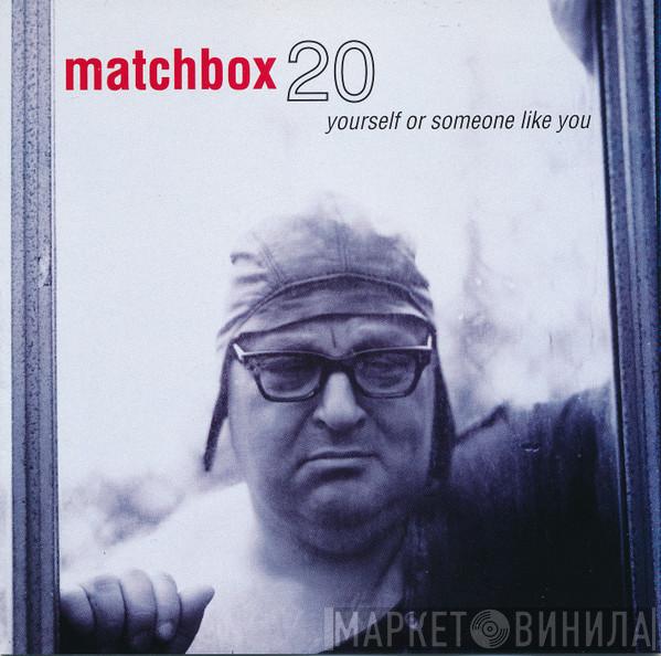  Matchbox Twenty  - Yourself Or Someone Like You