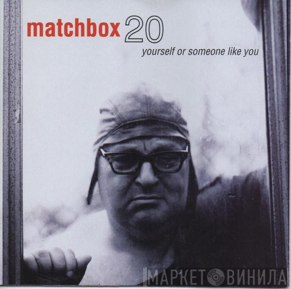  Matchbox Twenty  - Yourself Or Someone Like You