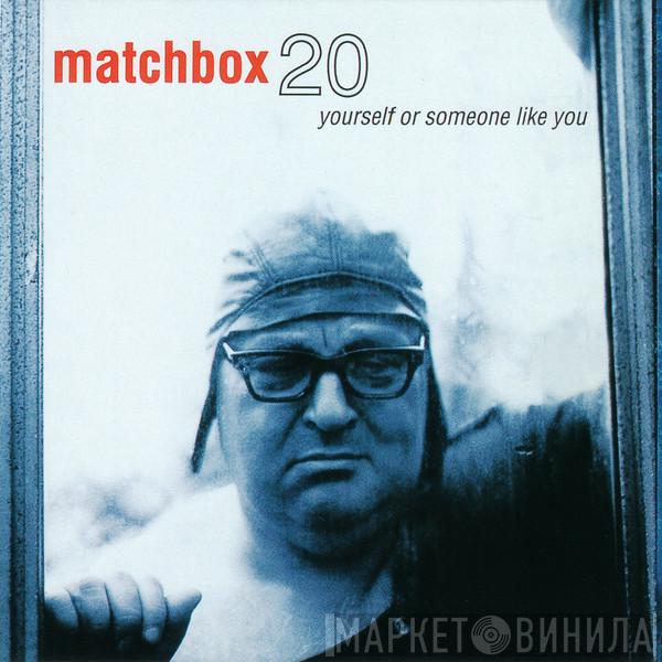  Matchbox Twenty  - Yourself Or Someone Like You