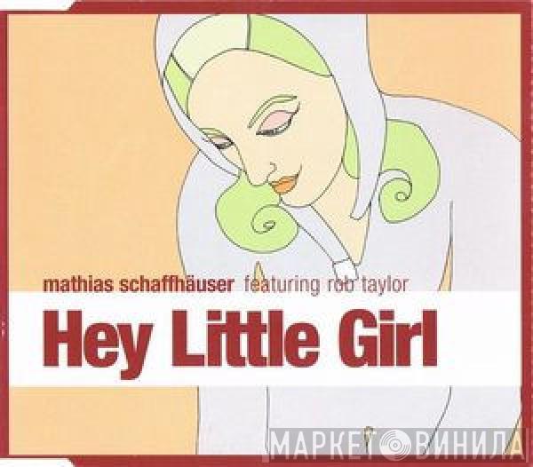  Mathias Schaffhäuser  - Hey Little Girl