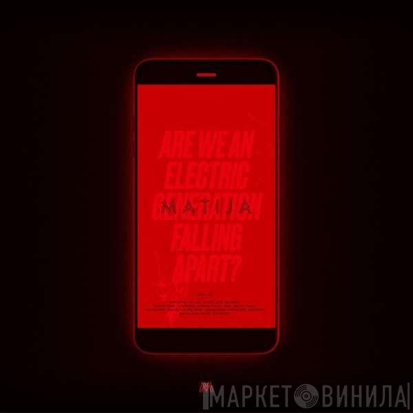 Matija  - Are We An Electric Generation Falling Apart?