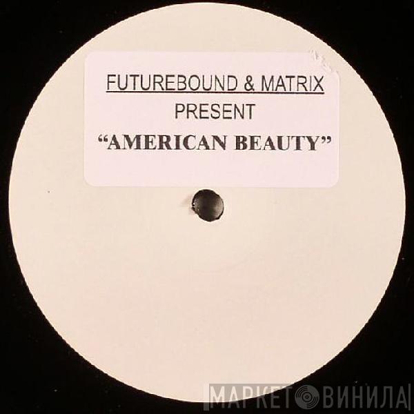 Matrix & Futurebound - American Beauty