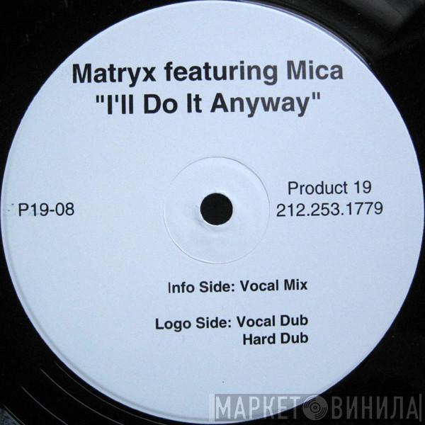 Matryx, Mica  - I'll Do It Anyway