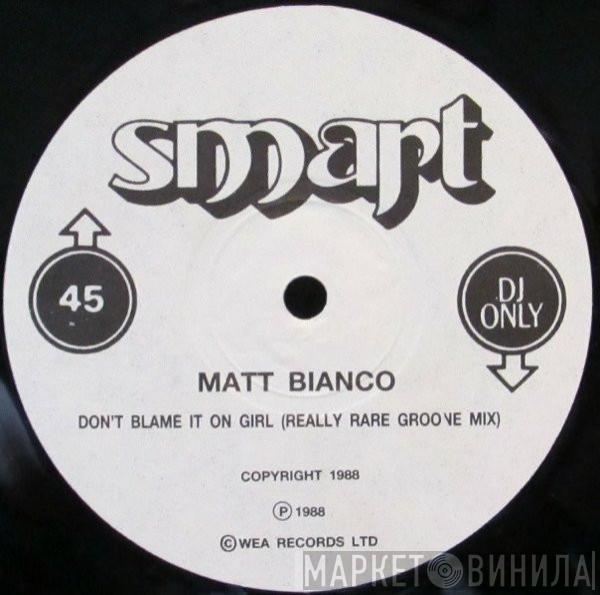  Matt Bianco  - Don't Blame It On That Girl (Really Rare Groove Mix)