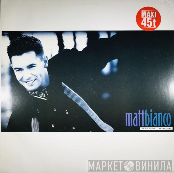 Matt Bianco - Don't Blame It On That Girl