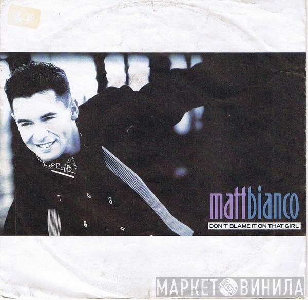  Matt Bianco  - Don't Blame It On That Girl