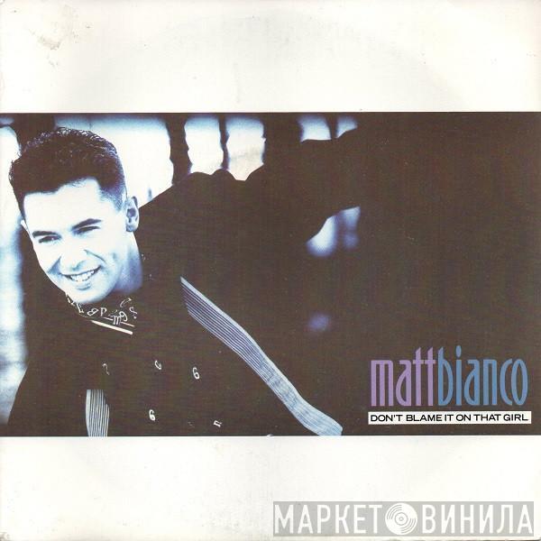  Matt Bianco  - Don't Blame It On That Girl