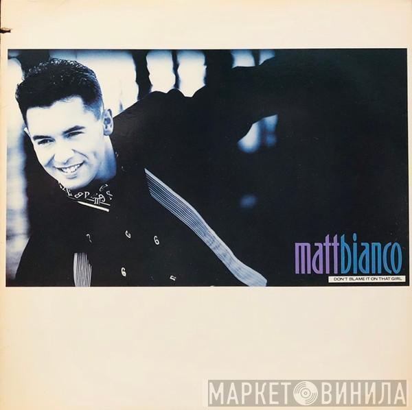  Matt Bianco  - Don't Blame It On That Girl