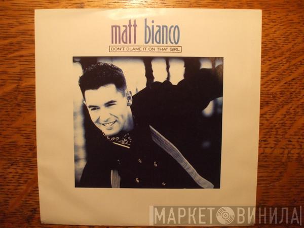  Matt Bianco  - Don't Blame It On That Girl